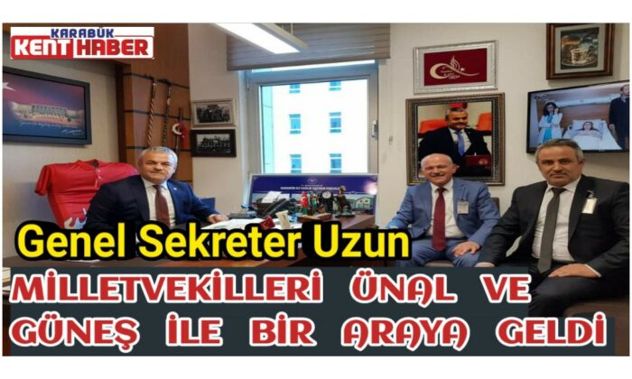 Genel Sekreter Uzun, milletvekilleri Ünal ve Güneş ile bir araya geldi