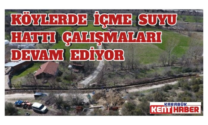 Köylerde içme suyu hattı çalışmaları devam ediyor