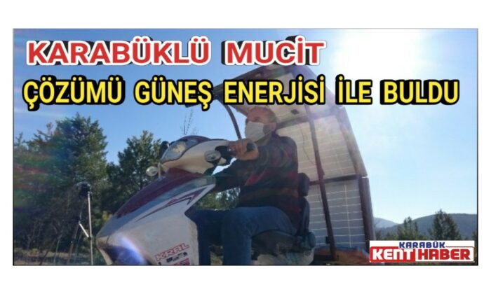 Karabüklü mucit çözümü güneş enerjisi ile buldu