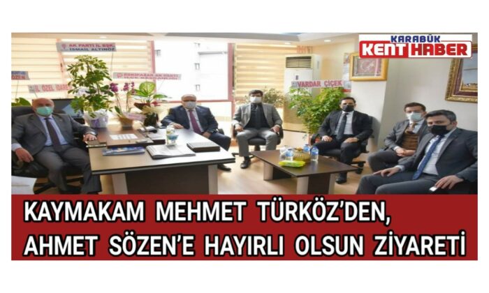 KAYMAKAM TÜRKÖZ’DEN, SÖZEN’E HAYIRLI OLSUN ZİYARETİ