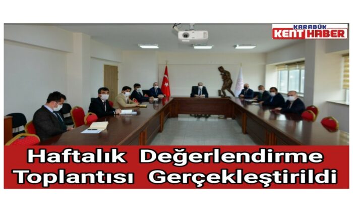 Haftalık Değerlendirme Toplantısı Gerçekleştirildi