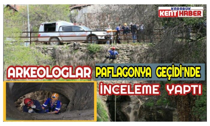 Arkeologlar 2 bin 500 yıllık ‘Paflagonya Geçidi’ diye adlandırılan alanda inceleme yaptı