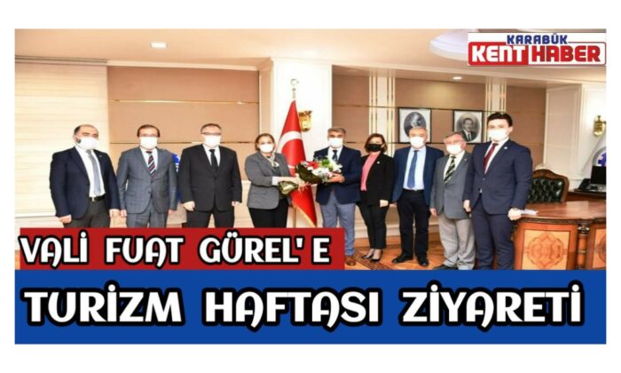 Vali Fuat Gürel’ e Turizm Haftası Ziyareti