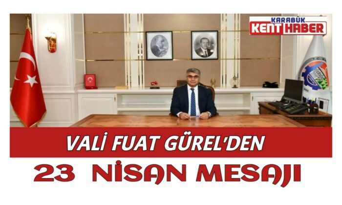 Vali Gürel’in 23 Nisan Kutlama Mesajı