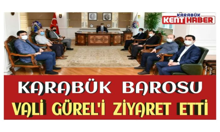 Karabük Barosu Vali Gürel’i ziyaret etti