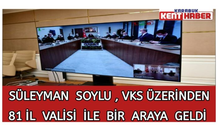 İçişleri Bakanı Süleyman Soylu, VKS Üzerinden 81 İl Valisi İle Bir Araya Geldi