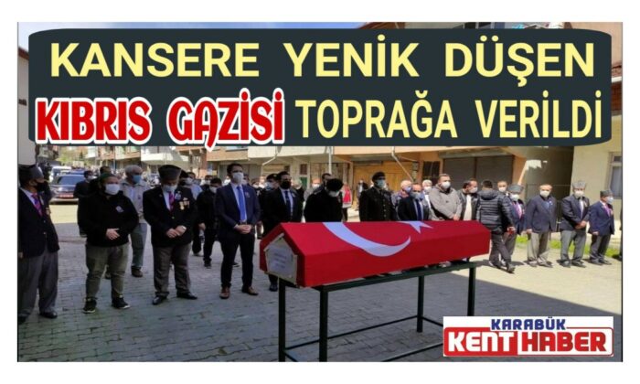Kansere yenik düşen Kıbrıs Gazisi toprağa verildi
