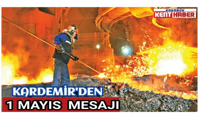 Kardemir’den 1 Mayıs Mesajı