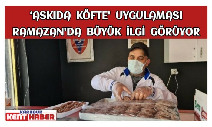 ‘Askıda köfte’ uygulaması Ramazan’da büyük ilgi görüyor