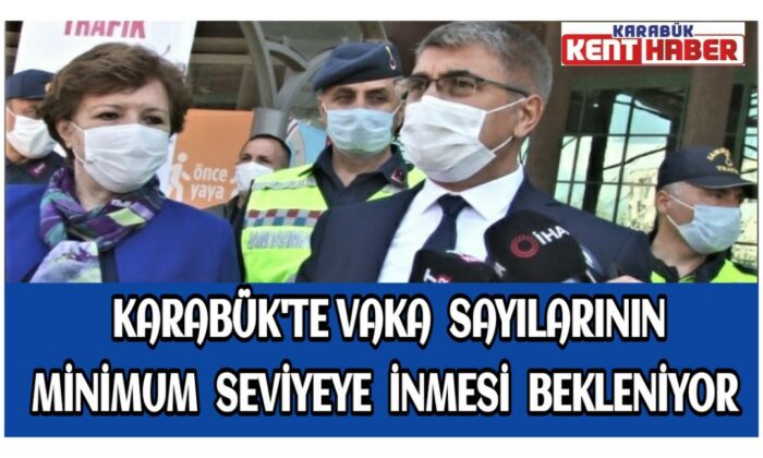 Karabük’te vaka sayılarının minimum seviyeye inmesi bekleniyor