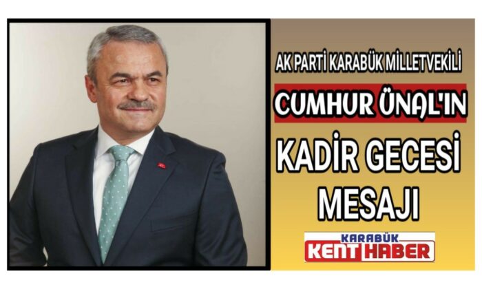 Vekil Cumhur Ünal’ın Kadir Gecesi Mesajı