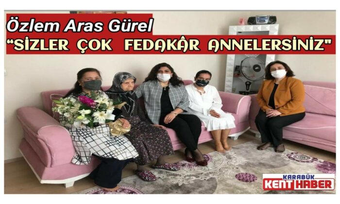 Özlem Aras Gürel, “Sizler Çok Fedakar Annelersiniz”