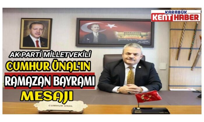 Vekil Cumhur Ünal’ın Ramazan Bayramı mesajı