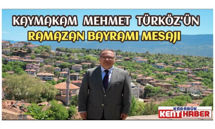 KAYMAKAM TÜRKÖZ’ÜN RAMAZAN BAYRAMI MESAJI