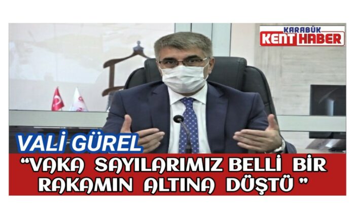 Vali Gürel: “Vaka sayılarımız belli bir rakamın altına düştü”
