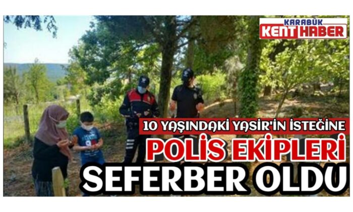 10 yaşındaki Yasir’in isteğine polisler sefeber oldu