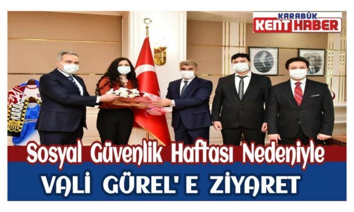 Sosyal Güvenlik Haftası Nedeniyle Vali Gürel’e Ziyaret