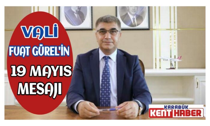 Vali Gürel’in 19 Mayıs Atatürk’ü Anma Gençlik Ve Spor Bayramı Mesajı