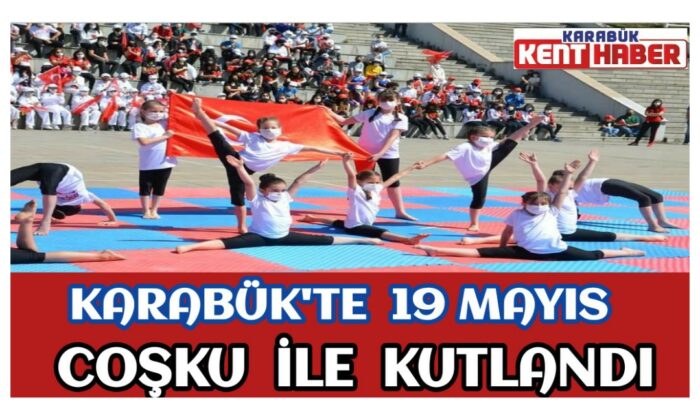 Karabük’te 19 Mayıs coşku ile kutlandı