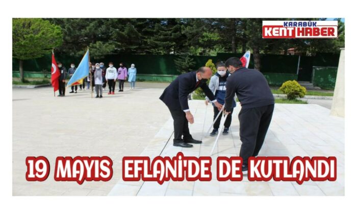 19 Mayıs Atatürk’ü Anma, Gençlik ve Spor Bayramı Eflani’de de kutlandı