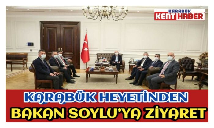 Karabük Heyetinden Bakan Soylu’ya Ziyaret