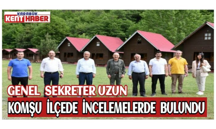 Genel Sekreter Uzun, komşu ilçede incelemelerde bulundu