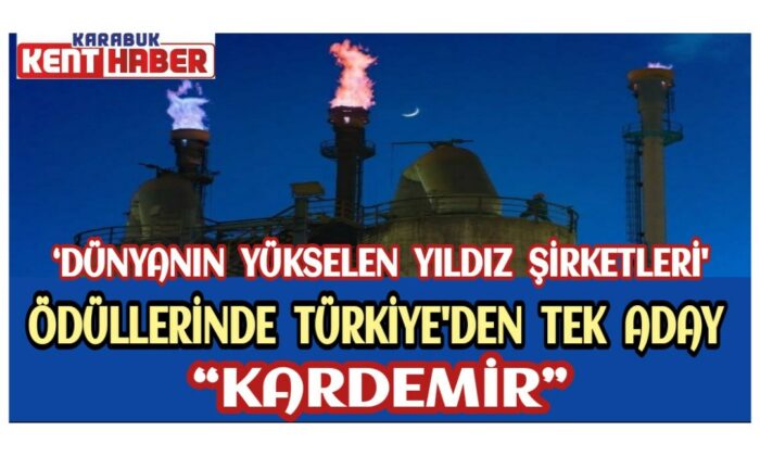 ‘Dünyanın Yükselen Yıldız Şirketleri’ ödüllerinde Türkiye’den tek aday “KARDEMİR”