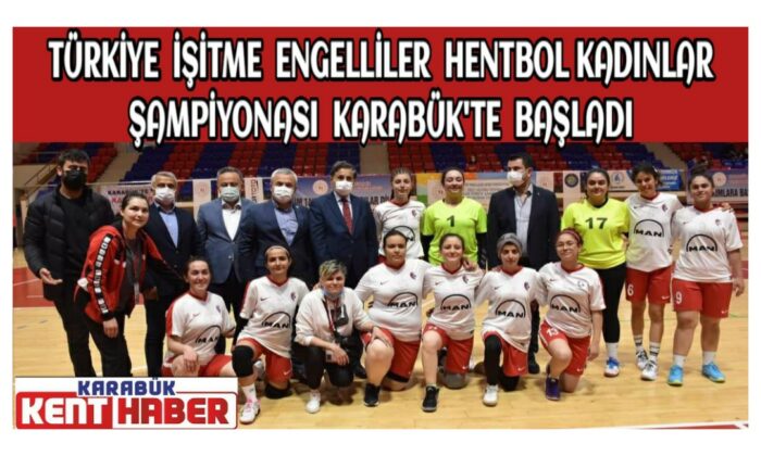 Türkiye  İşitme Engelliler Hentbol Kadınlar Şampiyonası Karabük’te  başladı