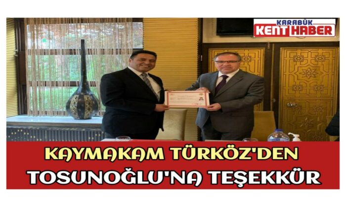 KAYMAKAM TÜRKÖZ’DEN, TOSUNOĞLU’NA TEŞEKKÜR