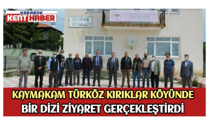 KAYMAKAM TÜRKÖZ KIRIKLAR KÖYÜNDE BİR DİZİ ZİYARET GERÇEKLEŞTİRDİ