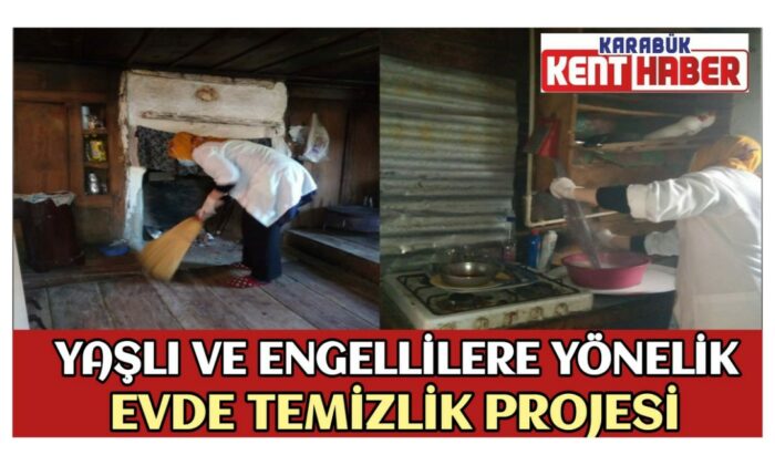 YAŞLI VE ENGELLİLERE YÖNELİK EVDE TEMİZLİK PROJESİ