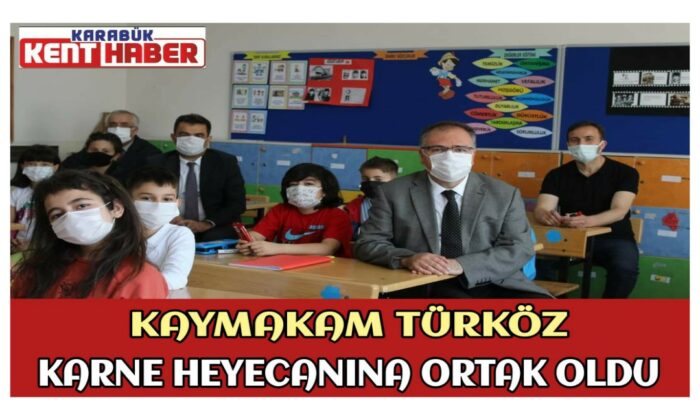KAYMAKAM TÜRKÖZ, KARNE HEYECANINA ORTAK OLDU