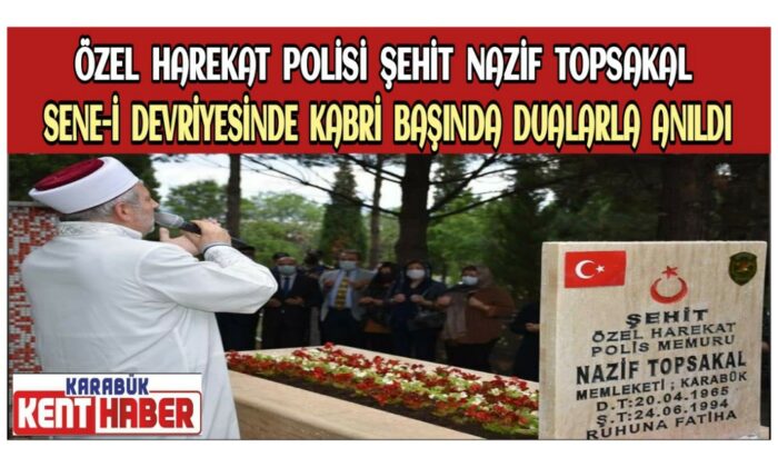 Özel Harekat Polisi Şehit Nazif Topsakal, Sene-i Devriyesinde Kabri Başında Dualarla Anıldı