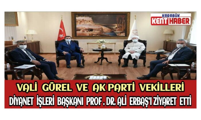Vali Gürel ve Ak Parti Vekilleri, Diyanet İşleri Başkanı Prof. Dr. Ali Erbaş’ı Ziyaret Etti