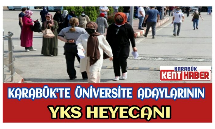 KARABÜK’TE ÜNİVERSİTE ADAYLARININ YKS HEYECANI