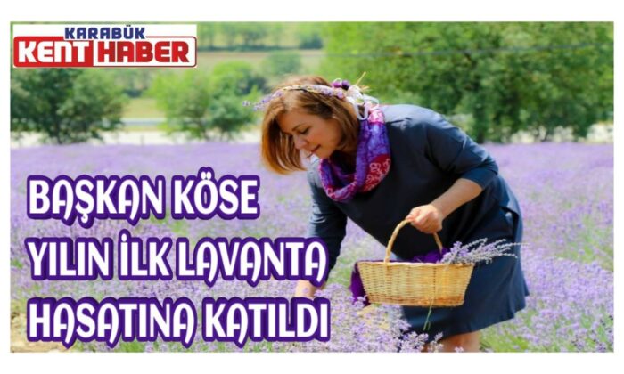 Başkan Köse Yılın İlk Lavanta Hasatına Katıldı
