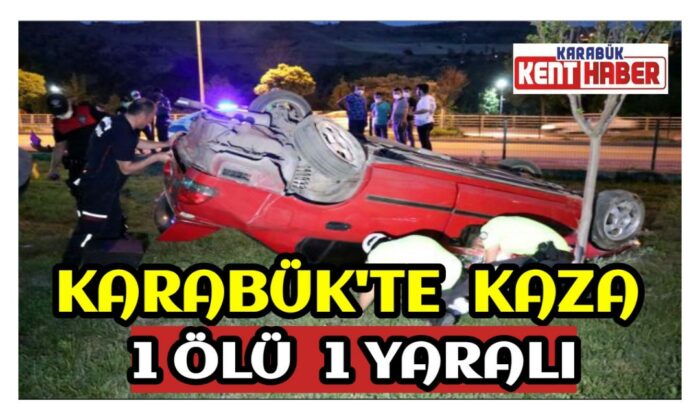 Karabük’te Kaza:1 Ölü 1 Yaralı