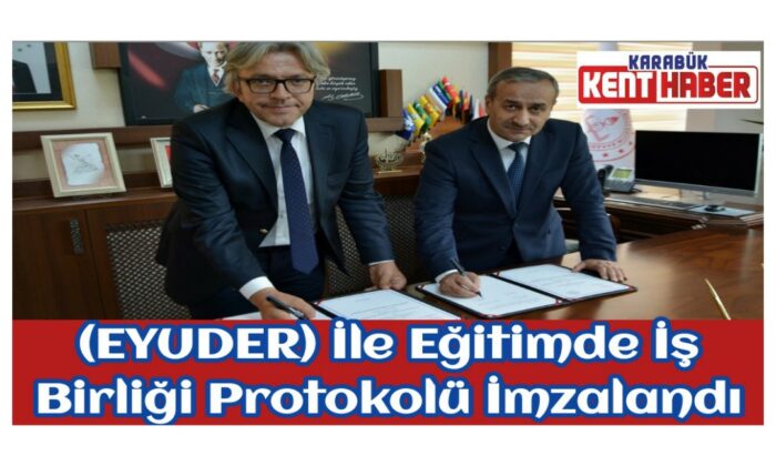 Eğitim Yöneticileri ve Uzmanlar Derneği Genel Merkezi (EYUDER) İle Eğitimde İş Birliği Protokolü İmzalandı