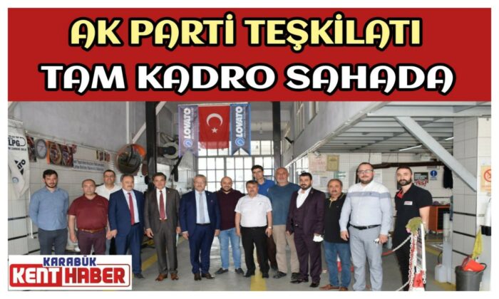 AK PARTİ TEŞKİLATI TAM KADRO SAHADA