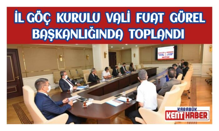 İl Göç Kurulu Vali Fuat Gürel Başkanlığında Toplandı