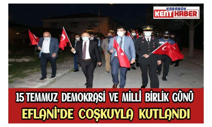15 Temmuz Demokrasi Ve Milli Birlik Günü Eflani’de Coşkuyla Kutlandı