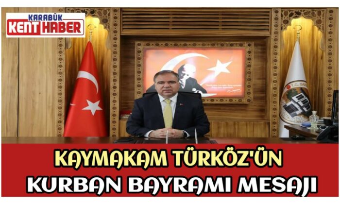 Kaymakam TÜRKÖZ’ün Kurban Bayramı Mesajı