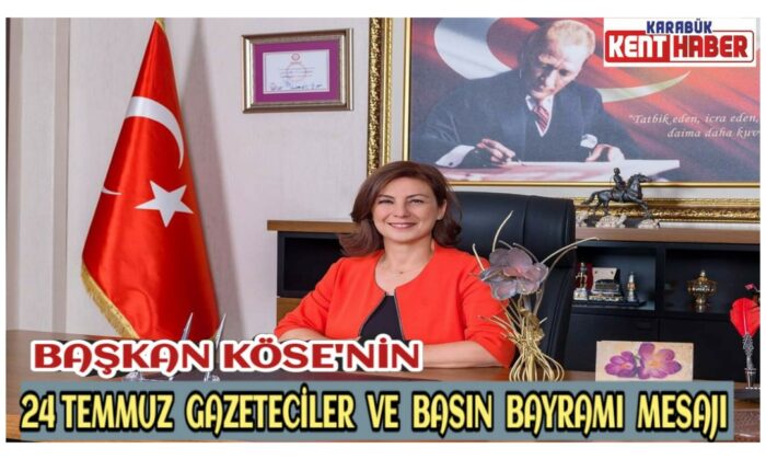 Başkan Köse’nin 24 Temmuz Gazeteciler ve Basın Bayramı Mesajı