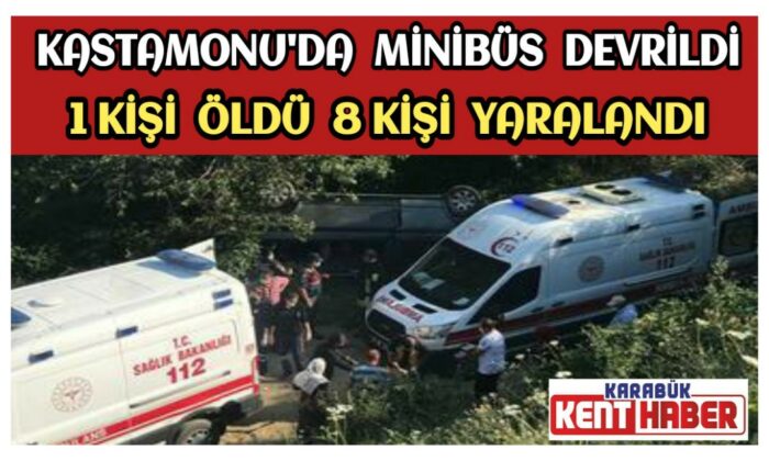 Kastamonu’da minübüs devrildi:1 ölü 8 Yaralı