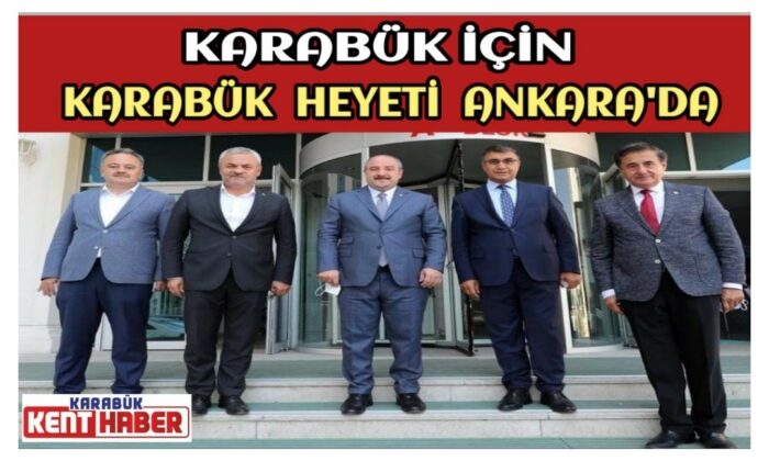 Karabük İçin,Karabük Heyeti Ankara’da