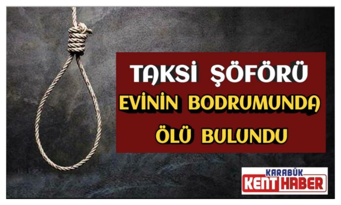 Taksi Şöförü Evinin Bodrumunda Ölü Olarak Bulundu
