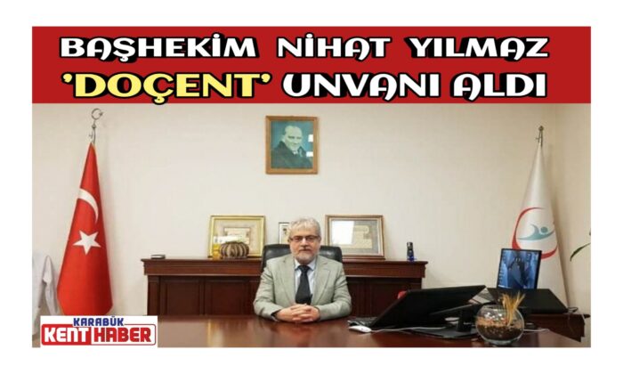 Başhekim Nihat Yılmaz ’Doçent’ Unvanı Aldı
