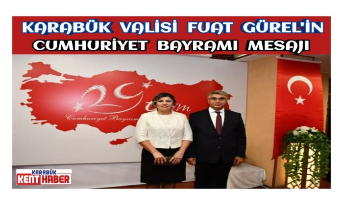 Vali GÜREL’in Cumhuriyet Bayramı Mesajı