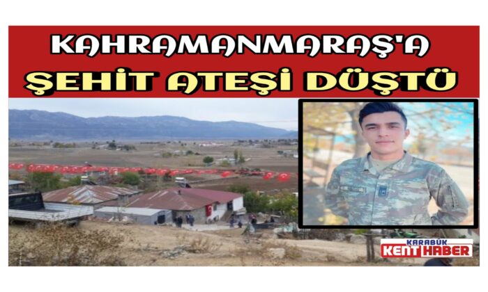 Kahramanmaraş’a Şehit Ateşi Düştü