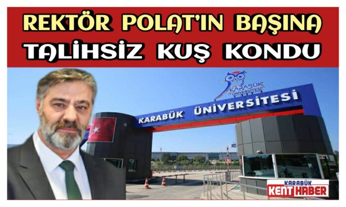 Rektör Polat’ın Başına Talihsiz Kuş Kondu